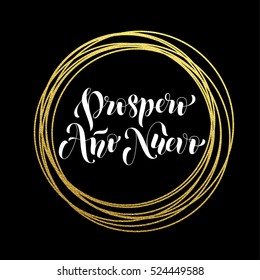 Prospero Ano Nuevo Spanish Happy New Year luxury golden greeting card of golden glitter decoration. Gold ornament of circle and text calligraphy lettering. Festive vector background Ano Nuevo design.