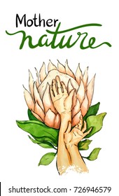 Protea flower and hands vector illustration. Mother Nature lettering.