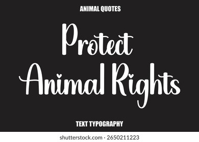 Protect Animal Rights Text typography Animal Quotes