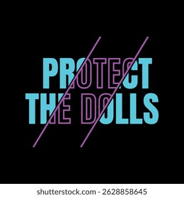 Protect The Dolls trendy t-shirt design 