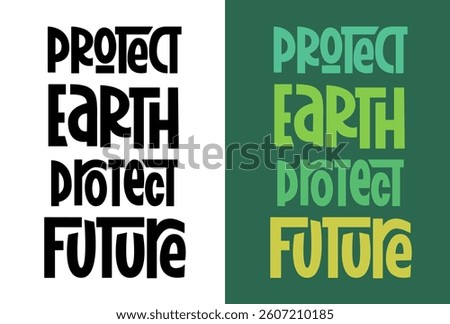 Protect Earth Protect Future Phrase. Mother Earth Day Quote. Vector Hand Lettering.