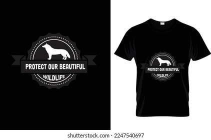 PROTECT OUR BEAUTIFUL...WILDLIFE T SHIRT