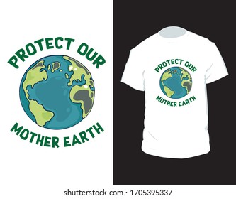 "Protect our mother earth" Mother earth day Vector T-shirt Design Template