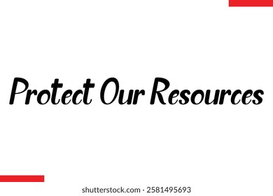 Protect Our Resources Typography Text eco Saying