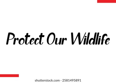 Protect Our Wildlife Typography Text eco Saying