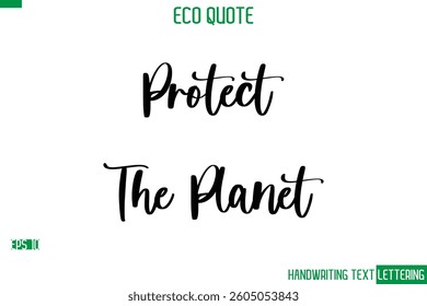 Protect The Planet  Cursive Calligraphic Text Of Eco Quote Saying