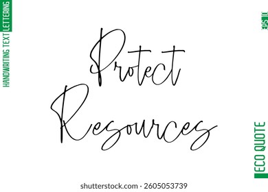 Protect Resources Modern Stylish Cursive Hand Lettering Eco Friendly Slogan