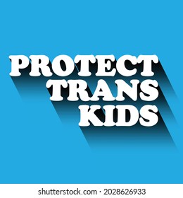 Protect Trans Kids Quote with long shadow effect on blue background.