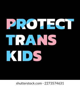 Protect trans kids. Text displayed on a black background banner featuring the transgender flag.