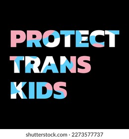 protect trans kids. with the text displayed on a black background banner featuring a groovy textured version of the transgender flag