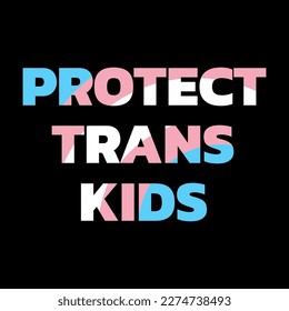 Protect trans kids. Text displayed on a black background banner featuring the transgender flag.