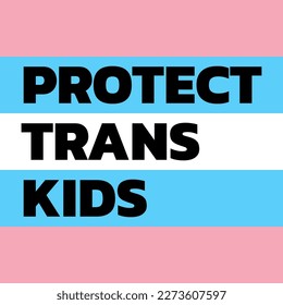 Protect trans kids text on transgender flag background.