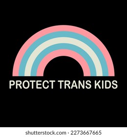 protect trans kids text on black background with rainbow colors representing the transgender flag