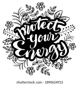 Protect your energy, hand lettering. Motivational quote.