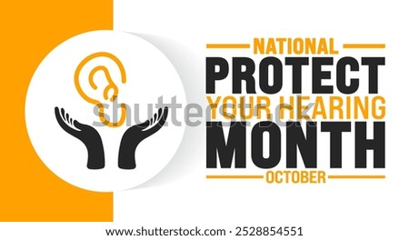 Protect Your Hearing Month background or banner design template is observed every year in October. Holiday concept. Template for card, poster, placard, template.