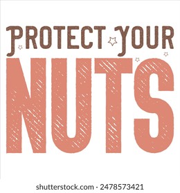 PROTECT YOUR NUTS  SQUIRREL T-SHIRT DESIGN,