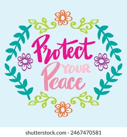  Protect your peace. Hand drawn lettering quote. Vector illustration.