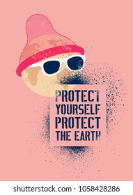Protect yourself - protect the Earth. Stop Aids typographic stencil street art style grunge poster. Planet Earth in a hat-condom. Retro vector illustration.