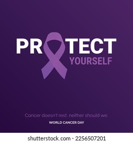 Protect Yourself Ribbon Typography. Cancer doesn't rest. neither should we - World Cancer Day