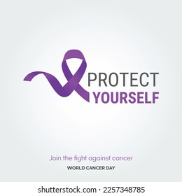 Protect Yourself Ribbon Typography. join the fight against cancer - World Cancer Day