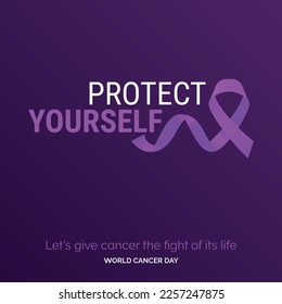 Protect Yourself Ribbon Typography. let's give cancer the fight of its life - World Cancer Day