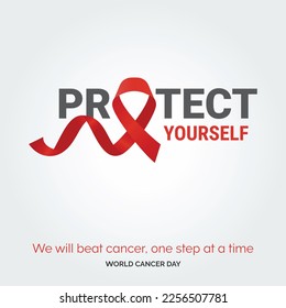 Protect Yourself Ribbon Typography. We will beat cancer. one step at a time - World Cancer Day
