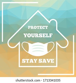 Protect yourself. Stay save. Home icon. Protection face mask. Triangular background design for banners, prints and web projects. Covid-19 theme. 