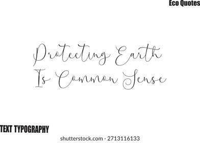 Der Schutz der Erde ist gesunder Menschenverstand, Vektorgrafik und Typografie Lettering Art