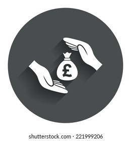 Protection money bag sign icon. Hands protect cash in Pounds symbol. Money or savings insurance. Circle flat button with shadow. Modern UI website navigation. Vector
