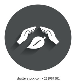 Protection of nature sign icon. Environmental protection symbol. Hands protect cover leaf icon. Circle flat button with shadow. Modern UI website navigation. Vector