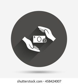 Protection paper money sign icon. Hands protect cash symbol. Money or savings insurance. Circle flat button with shadow. Vector