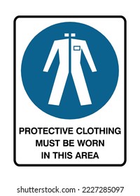 Protective Clothing Must Be Worn in This Area - Mandatory Signs - Body Safety, Protection Signs.