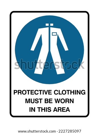 Protective Clothing Must Be Worn in This Area - Mandatory Signs - Body Safety, Protection Signs.