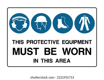 Protective Equipment Must Be Worn -  Safety Sign - International Protection signs, Hearing, Head, Foot, Shirt Protection.