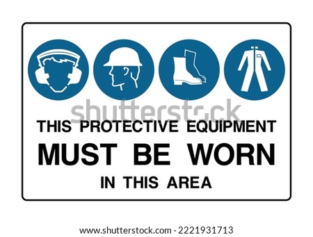 Protective Equipment Must Be Worn -  Safety Sign - International Protection signs, Hearing, Head, Foot, Shirt Protection.