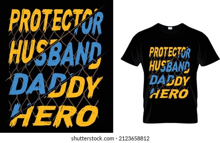 Protector husband ,daddy hero.t-shirt design.