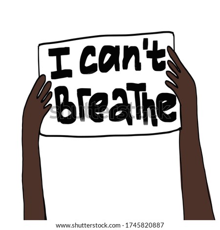 Protest Banner about Human Right of Black People in U.S. America. Vector Illustration. I Can't Breathe, Black Lives Matter. Protest Banner about Human Right of Black People in US. America. Vector.