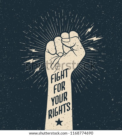 Protest Fist With Fight for Your Rights Sign on. Grunge styled vector illustration.