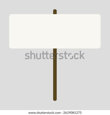Protest sign, blank board on stick for announcement, public rally, demonstration or strike, simple placard for communication, message, statement and call. Isolated on white background.