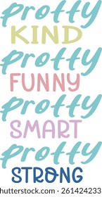 Protty kind pretty funny pretty smart pretty strong