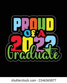 
proud of a 2022 graduate. Graduation t-shirt design.