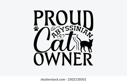 Orgulloso Propietaria De Gato Abisinio - Diseño De Camiseta De Gato Abisinio, Ilustración vectorial De Caligrafía Hecha A Mano, Cameo, Cricut, Eps, Archivos Para Cortar.