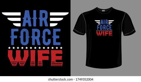 Proud air force wife t shirts design,Vector graphic, typographic poster .T-shirt print design. U.S. Air Force vintage tshirt.