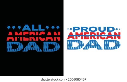 Proud American Dad ,All  American Dad  Design. USA Dad Design.