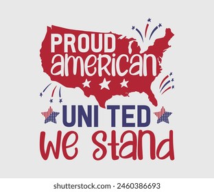 Proud American United We Stand, The 4th of July National Holiday. Vector Illustration