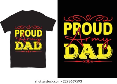 Proud Army Dad Father's Day Typography T-shirt Design, For t-shirt print and other uses of template Vector EPS File.