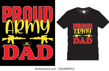 proud army dad, typography U.S. veteran t-shirt design. American army veteran t shirt design vector illustration. solder hero t-shirt design, USA flag vector shirts design ready for any print item.