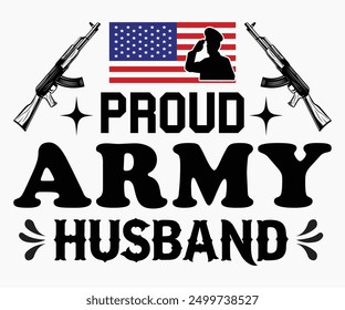 Proud Army Husband Svg,Veterans Day Svg,Patriotic Svg,Veteran Svg,4th Of July Svg,Military Svg,Memorial Day Svg,Soldier Svg,American Flag Svg,Cut File,Silhouette