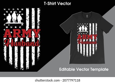 Proud Army Husband USA Flag with T-Shirt Vector, Military Husband Shirt, Father's Day Gift, Army Husband Tee, Army Shirt,