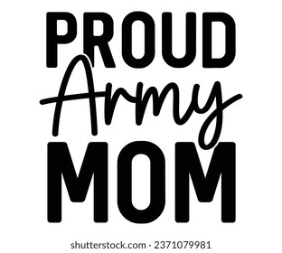 proud army mom Svg,Veteran Clipart,Veteran Cutfile,Veteran Dad svg,Military svg,Military Dad svg,4th of July Clipart,Military Dad Gift Idea     
 svg